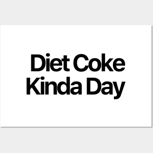 Diet Coke Kinda Day Posters and Art